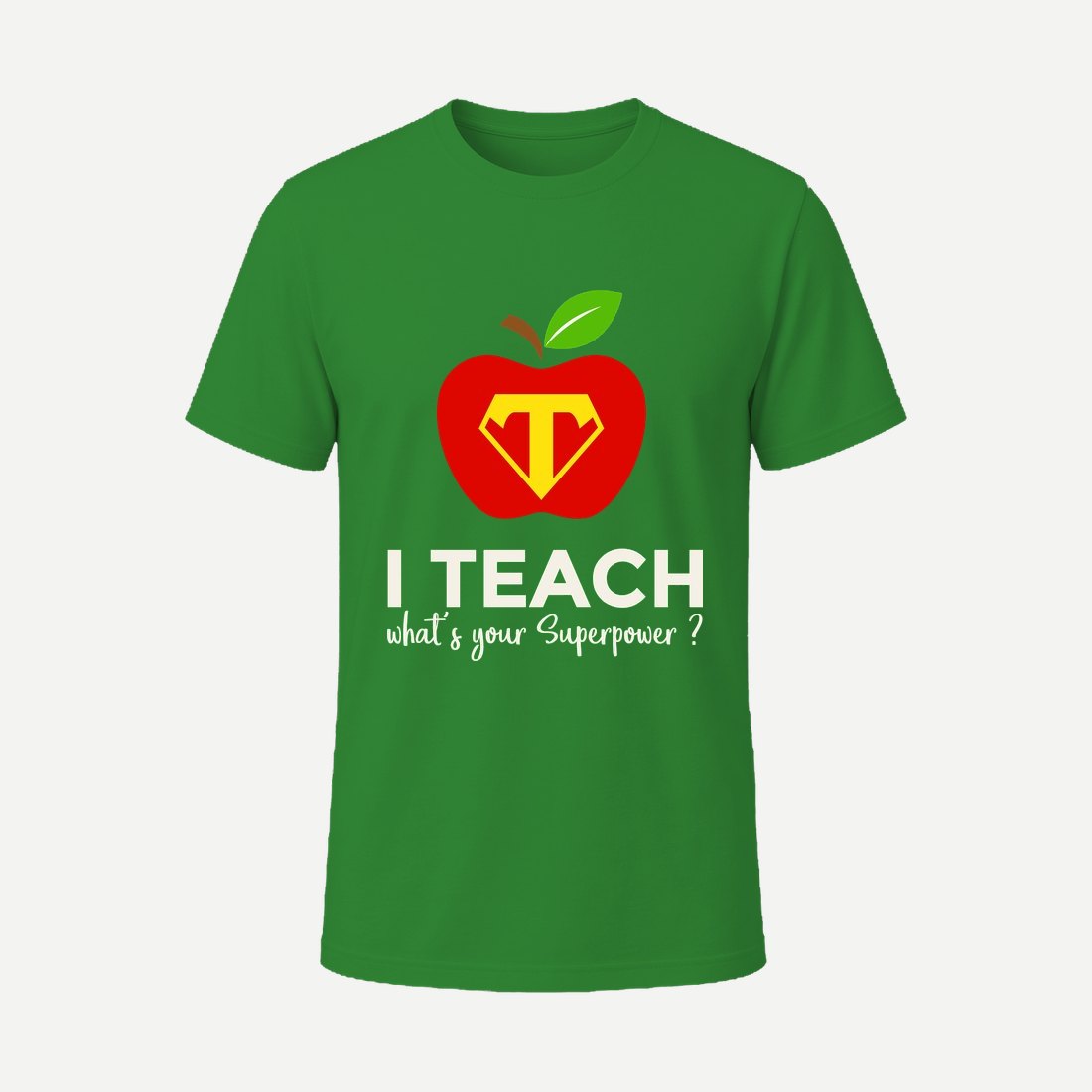 I M a Teacher Whats Your Superpower Green